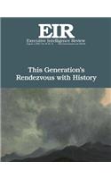 This Generation's Rendezvous with History: Executive Intelligence Review; Volume 45, Issue 31(45 Executive Intelligence Review)