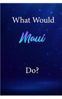 What Would Maui Do?