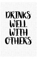 Drinks Well with Others: A 6x9 Inch Matte Softcover Notebook Journal with 120 Blank Lined Pages and a Funny Alcohol Drinking Cover Slogan