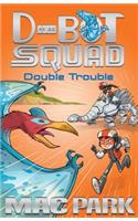 Double Trouble: D-Bot Squad 3: (3 D-BOT SQUAD)