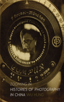 Zooming in: Histories of Photography in China
