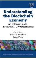 Understanding the Blockchain Economy: An Introduction to Institutional Cryptoeconomics (New Horizons in Institutional and Evolutionary Economics series)