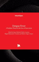 Dengue Fever: a Resilient Threat in the Face of Innovation