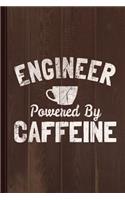 Engineer Powered by Caffeine Journal Notebook