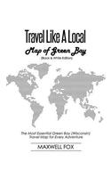 Travel Like a Local - Map of Green Bay (Black and White Edition): The Most Essential Green Bay (Wisconsin) Travel Map for Every Adventure