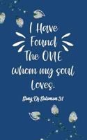 I Have Found the One Whom My Soul Loves: Bible Verse Gift: This Is a Blank, Lined Journal That Makes a Perfect Faith Based Gift for Men or Women. It's 6x9 with 120 Pages, a Convenient Size 
