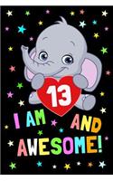 I Am 13 and Awesome!: Baby Elephant Journal to Write in for 13 Year Old Boy Girl / Happy 13th Birthday Notebook Gift / Novelty Composition Book / 6x9 Unique Diary / 100 B