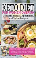 Keto Diet for Women Over 50 - Snack, Dessert, Appetizers, and Sides Recipes