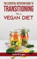 The Essential Nutrition Guide to Transitioning to a Vegan Diet