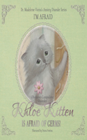 KHLOE KITTEN IS AFRAID OF GERMS! (Obsessive-Compulsive Disorder): I'm Afraid