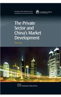 The Private Sector and China's Market Development: (Chandos Asian Studies Series)