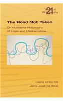 Road Not Taken. on Husserl's Philosophy of Logic and Mathematics