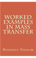 Worked Examples in Mass Transfer