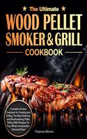 Ultimate Wood Pellet Grill and Smoker Cookbook