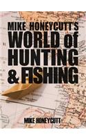 Mike Honeycutt's World of Hunting and Fishing