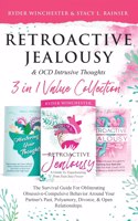 Retroactive Jealousy & OCD Intrusive Thoughts 3 in 1 Value Collection: The Survival Guide For Obliterating Obsessive-Compulsive Behavior Around Your Partner's Past, Polyamory, Divorce & Open Relationships
