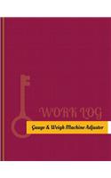 Gauge-&-Weigh-Machine Adjuster Work Log: Work Journal, Work Diary, Log - 131 pages, 8.5 x 11 inches