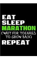 Eat Sleep Marathon Wait For Toenails To Grow Back Repeat: Race Keepsake Notebook Diary