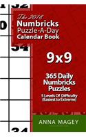 The 2018 Numbricks 9x9 Puzzle-A-Day Calendar Book: 2018 Numbricks Puzzle Book for 365 Daily Sudoku Games. Numbricks Puzzles for Every Day of the Year. 365 Numbricks Games - 5 Levels of Difficulty (Ea