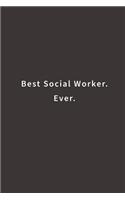 Best Social Worker. Ever.: Lined notebook