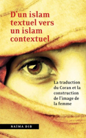 D'Un Islam Textuel Vers Un Islam Contextuel: La Traduction Du Coran Et La Construction de l'Image de la Femme(Regards Sur La Traduction)