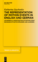 The Representation of Motion Events in English and German: An Empirical Investigation of Motion Event Encoding of Native Speakers and Learners(386 Trends in Linguistics. Studies and Monographs [TiLSM])