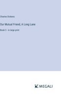 Our Mutual Friend, A Long Lane