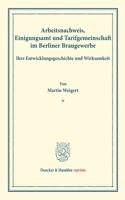 Arbeitsnachweis, Einigungsamt Und Tarifgemeinschaft Im Berliner Braugewerbe, Ihre Entwicklungsgeschichte Und Wirksamkeit