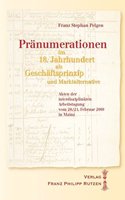 Pranumerationen Im 18. Jahrhundert ALS Geschaftsprinzip Und Marktalternative