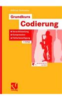 Grundkurs Codierung: Verschlusselung, Kompression, Fehlerbeseitigung