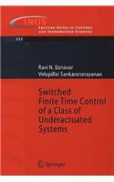 Switched Finite Time Control of a Class of Underactuated Systems