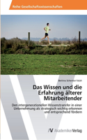 Wissen und die Erfahrung älterer Mitarbeitender