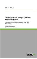 Unterrichtsstunde Biologie - Die Zelle als offenes System