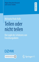 Teilen oder nicht teilen: Die Logik des Schützens von Forschungsdaten(Higher Education Research and Science Studies)