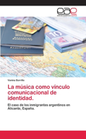 música como vínculo comunicacional de identidad.