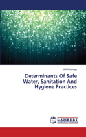 Determinants Of Safe Water, Sanitation And Hygiene Practices: (English)