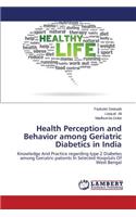 Health Perception and Behavior among Geriatric Diabetics in India