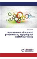 Improvement of material properties by applying hot isostatic pressing: (English)