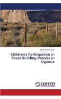Children's Participation in Peace Building Process in Uganda
