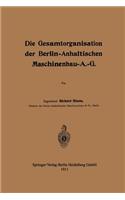 Die Gesamtorganisation der Berlin-Anhaltischen Maschinenbau-A.-G.: (German)