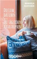 Liebe, das Leben und die täglichen Katastrophen