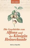 Die Geschichte von Alfons und der Königin Reineclaude