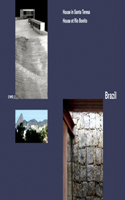 Brazil: House in Santa Teresa, 2008 by Angelo Bucci; House at Rio Bonito, 2003 by Carla Juaçaba