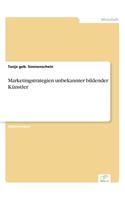 Marketingstrategien unbekannter bildender Künstler: (German)