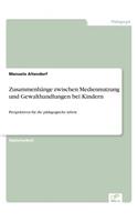 Zusammenhänge zwischen Mediennutzung und Gewalthandlungen bei Kindern