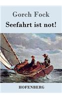 Seefahrt ist not!