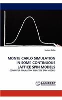 Monte Carlo Simulation in Some Continuous Lattice Spin Models