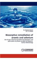 Biosorptive Remediation of Arsenic and Selenium