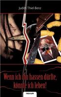 Wenn ich ihn hassen dürfte, könnte ich leben!: (German)