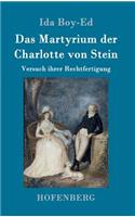 Martyrium der Charlotte von Stein: Versuch ihrer Rechtfertigung